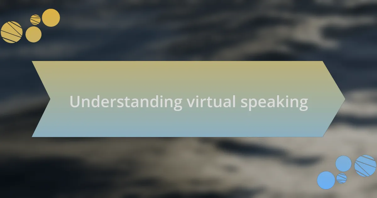 Understanding virtual speaking